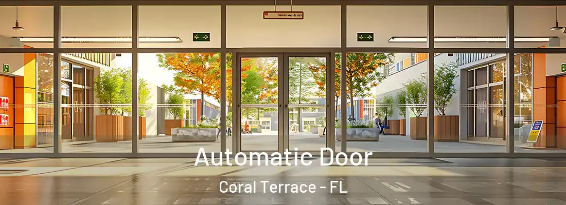  Automatic Door Coral Terrace - FL