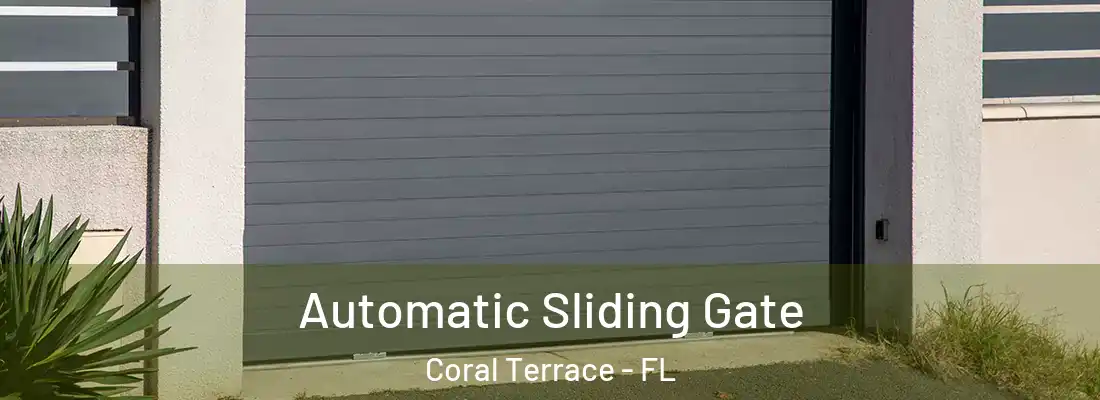  Automatic Sliding Gate Coral Terrace - FL