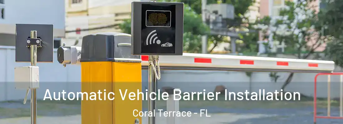 Automatic Vehicle Barrier Installation Coral Terrace - FL