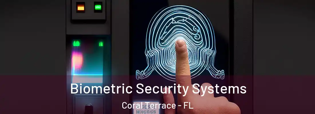 Biometric Security Systems Coral Terrace - FL