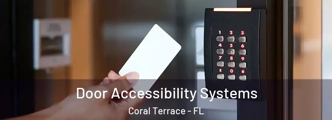 Door Accessibility Systems Coral Terrace - FL