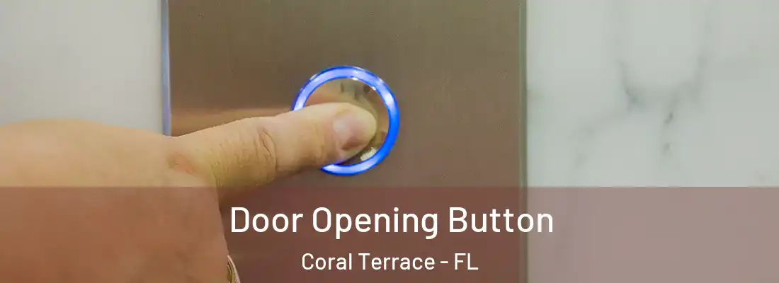 Door Opening Button Coral Terrace - FL