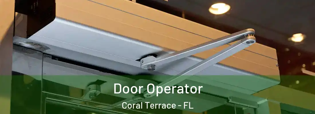 Door Operator Coral Terrace - FL