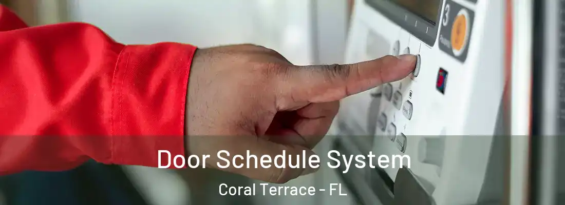 Door Schedule System Coral Terrace - FL