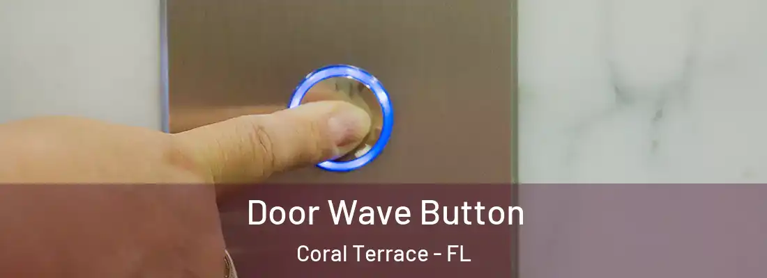 Door Wave Button Coral Terrace - FL