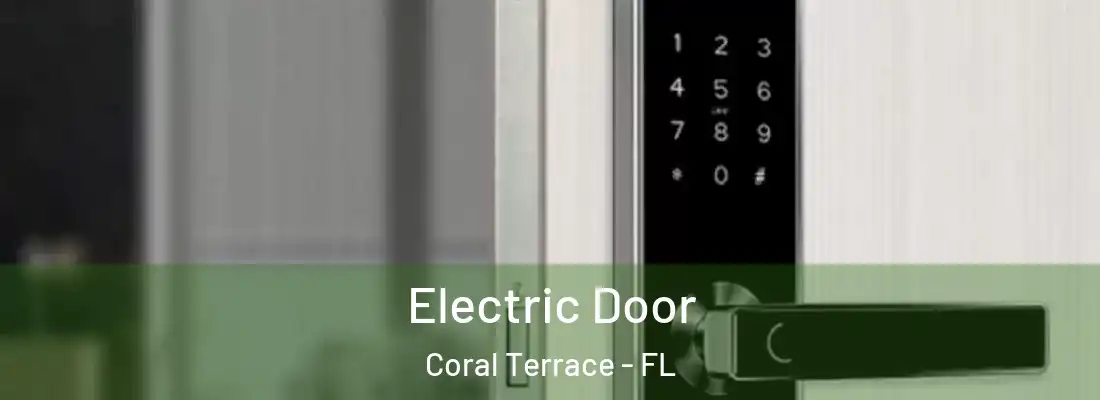 Electric Door Coral Terrace - FL