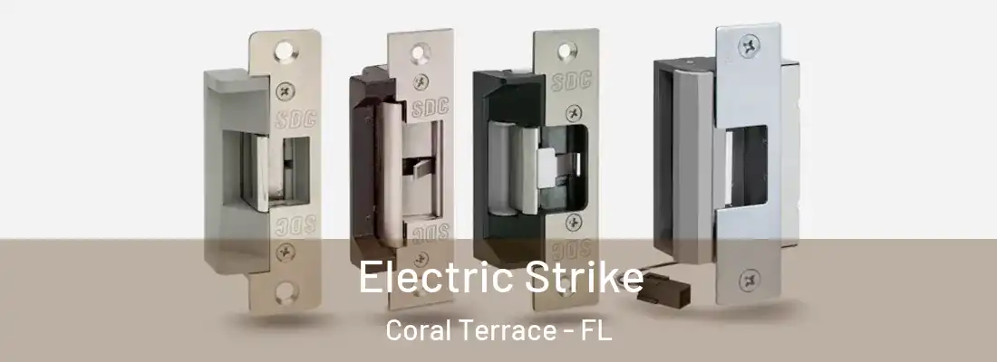  Electric Strike Coral Terrace - FL