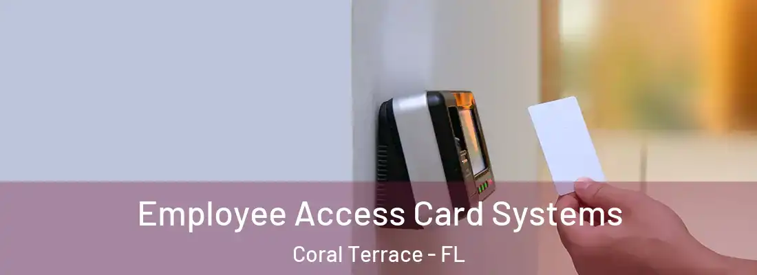Employee Access Card Systems Coral Terrace - FL