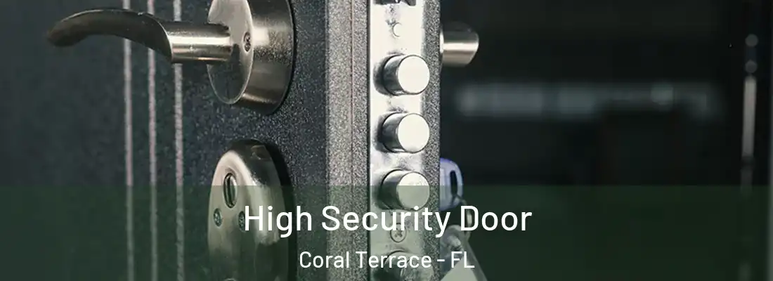  High Security Door Coral Terrace - FL