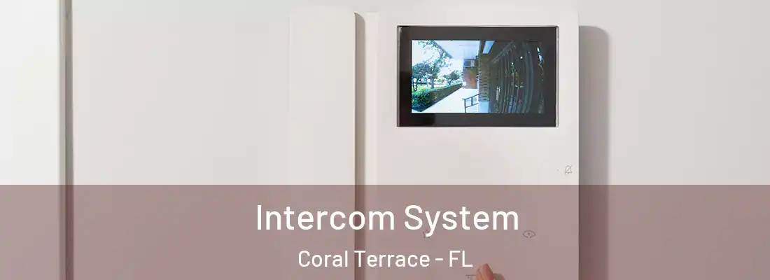  Intercom System Coral Terrace - FL