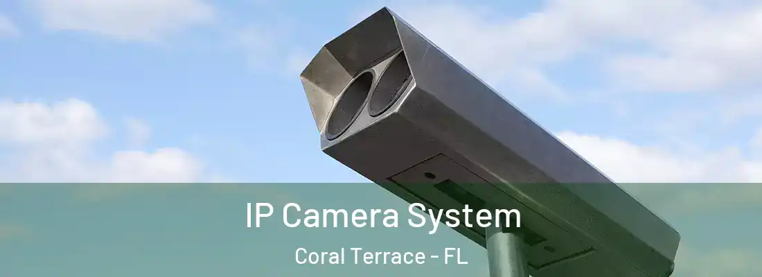 IP Camera System Coral Terrace - FL