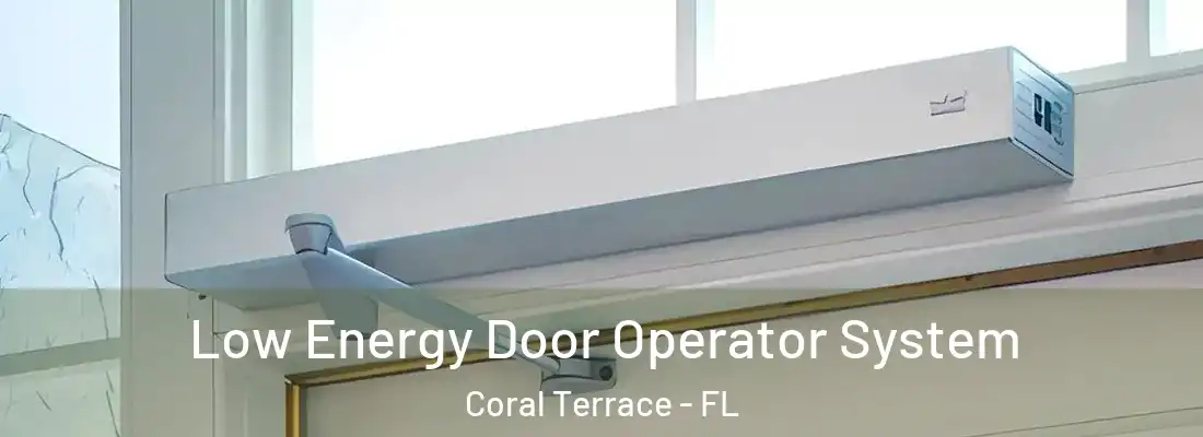 Low Energy Door Operator System Coral Terrace - FL