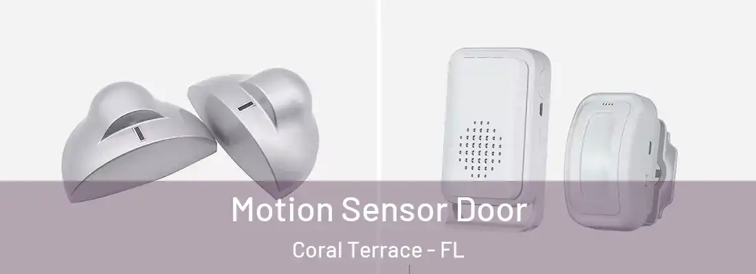 Motion Sensor Door Coral Terrace - FL