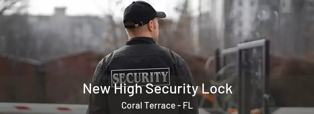 New High Security Lock Coral Terrace - FL