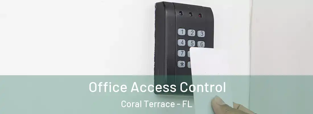  Office Access Control Coral Terrace - FL