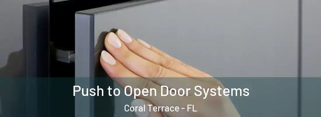  Push to Open Door Systems Coral Terrace - FL