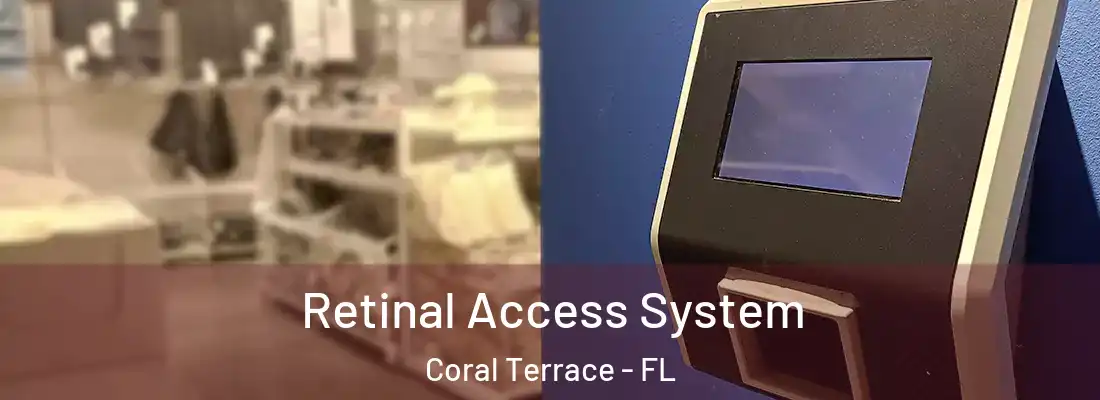 Retinal Access System Coral Terrace - FL