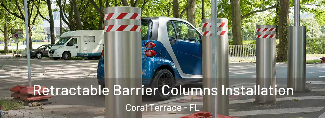  Retractable Barrier Columns Installation Coral Terrace - FL