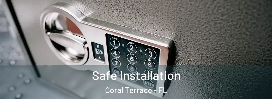  Safe Installation Coral Terrace - FL