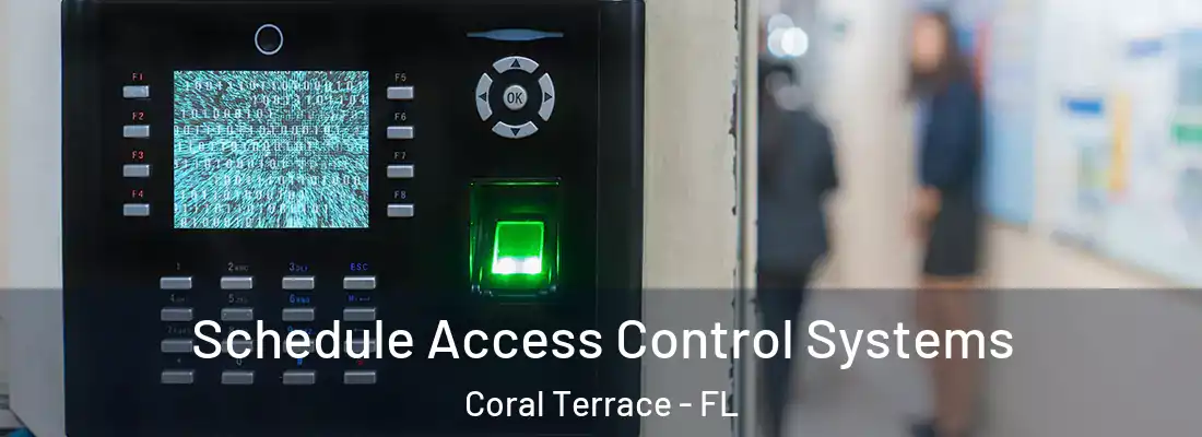  Schedule Access Control Systems Coral Terrace - FL
