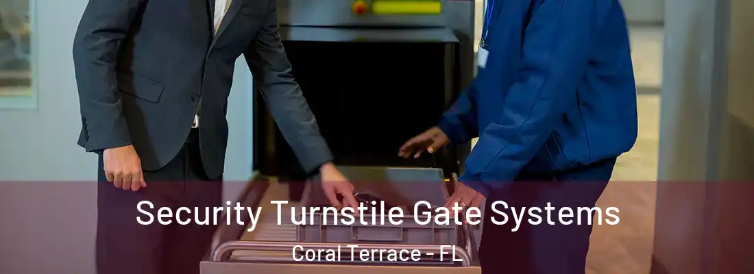  Security Turnstile Gate Systems Coral Terrace - FL