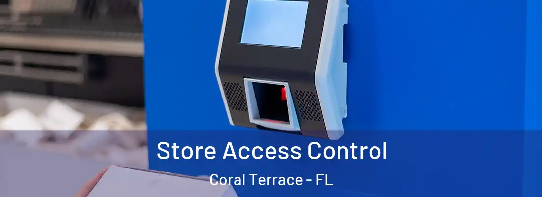  Store Access Control Coral Terrace - FL