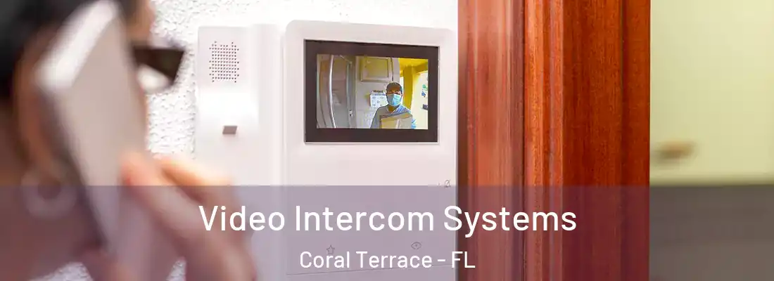  Video Intercom Systems Coral Terrace - FL